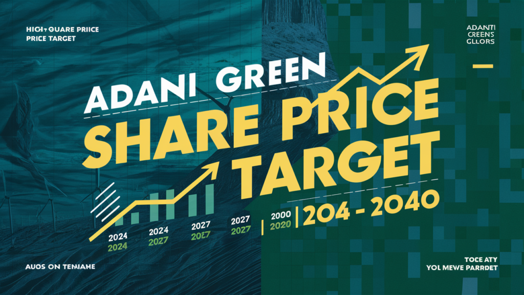 Adani Green Share Price Target for 2024, 2025, 2027, 2030, and 2040