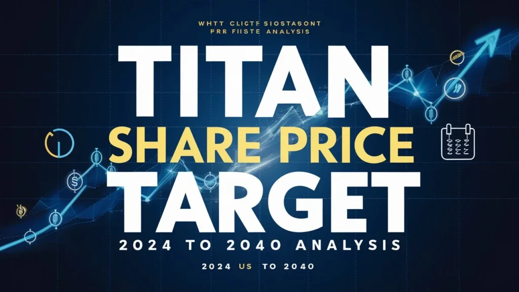 Titan Share Price Target: A Comprehensive Analysis for 2024 to 2040